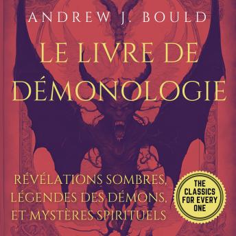 [French] - Le Livre de Démonologie: Traité d'Ésotérisme et de Christianisme : Révélations Sombres, Légendes des Démons, et Mystères Spirituels