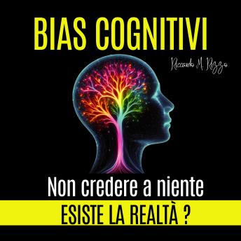 [Italian] - BIAS COGNITIVI - Esiste la Realtà? Non Credere a Niente