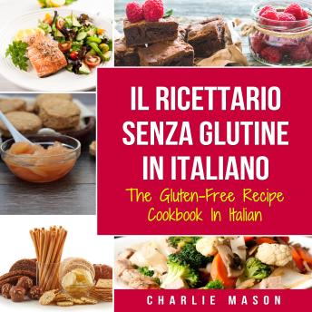 [Italian] - Il Ricettario Senza Glutine In Italiano/ The Gluten Free Cookbook In Italian