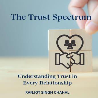 The Trust Spectrum: Understanding Trust in Every Relationship