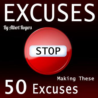 Excuses: Stop Making These 50 Excuses!