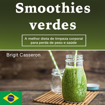 [Portuguese] - Smoothies verdes: A melhor dieta de limpeza corporal para perda de peso e saúde