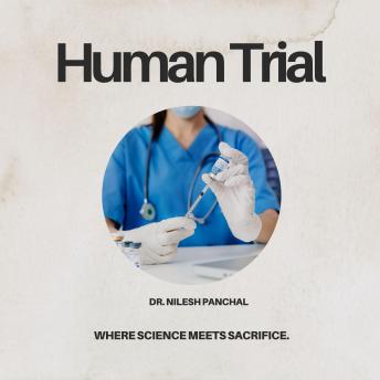 Human Trial: Where Science Meets Sacrifice