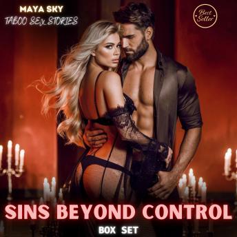 Sins Beyond Control: Taboo Sex Stories BOX SET: Submit to fierce hands and wild Pleasures—orgasmic erotic stories of domination, forbidden games, and taboo lesbian fantasies beyond control.