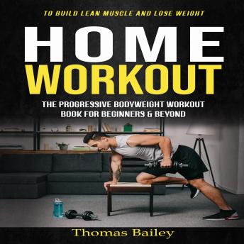 Home Workout: Fun and Simple No-equipment Home Workouts (Exercise at Home, Get Fit With This Effective Week Guided Routine)