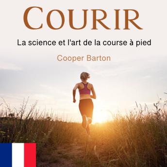 [French] - Courir: La science et l'art de la course à pied