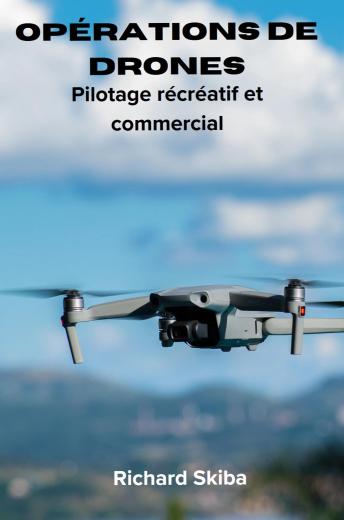 [French] - Opérations de drones: Pilotage récréatif et commercial