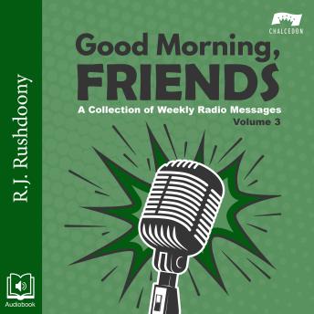 Good Morning, Friends Volume 3: A Collection of Weekly Radio Messages