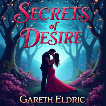 Secrets of Desire: Exploring Hidden Fantasies: 'Transform Desires! Unveil secrets with engaging, immersive audio experiences.'