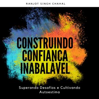 [Portuguese] - Construindo Confiança Inabalável: Superando Desafios e Cultivando Autoestima