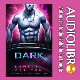 [Italian] - Dark: Un Romance Alieno di Fantascienza (Agenzia di Incontri Intergalattica)