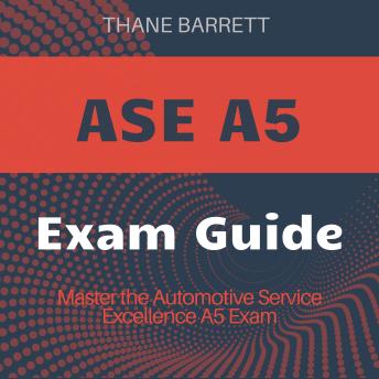 ASE A5: Turbocharge Automotive Service Excellence A5 Success! Master the test with powerful audio lessons.