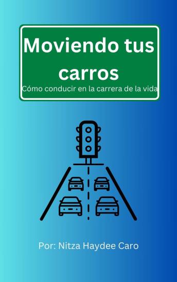 Moviendo tus carros: Cómo conducir en la carrera de la vida