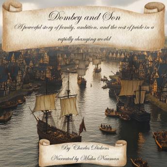 Dombey and Son: A powerful story of family, ambition, and the cost of pride in a rapidly changing world