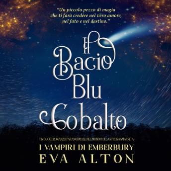 [Italian] - Il Bacio Blu Cobalto: Un dolce romanzo paranormale nel mondo di La Strega Smarrita (I Vampiri di Emberbury)