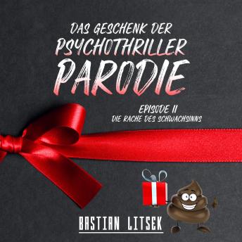 [German] - Das Geschenk der Psychothriller-Parodie: Episode II - Die Rache des Schwachsinns