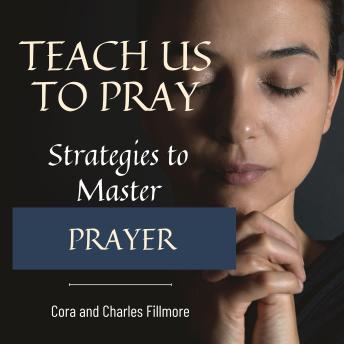 Teach Us To Pray: Strategies to Master Prayer