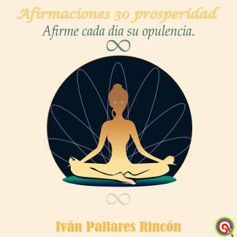 AFIRMACIONES 30 PROSPERIDAD: AFIRME CADA DÍA SU OPULENCIA