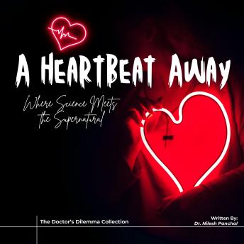 A Heartbeat Away: Where Science Meets the Supernatural