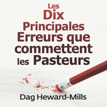 Les dix principales erreurs que commettent les pasteurs - Dag Heward-Mills Les dix principales erreurs que commettent les pasteurs - Dag Heward-Mills