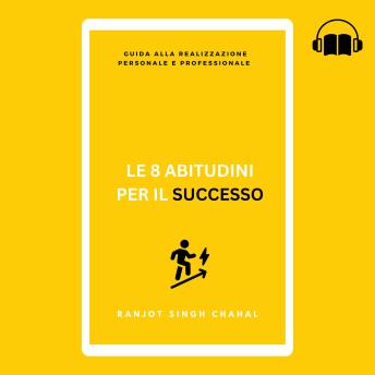 [Italian] - Le 8 Abitudini per il Successo: Guida alla Realizzazione Personale e Professionale