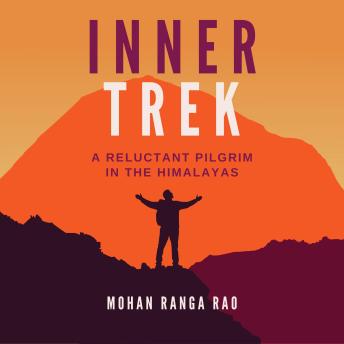 Inner Trek: a reluctant pilgrim in the Himalayas