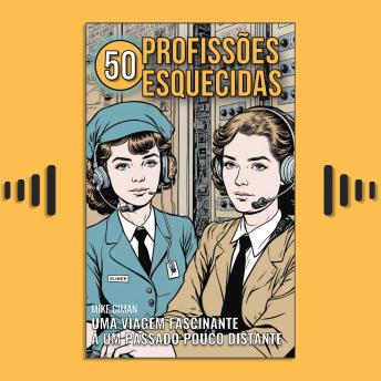 [Portuguese] - 50 Profissões Esquecidas: Uma Viagem Fascinante A Um Passado Pouco Distante