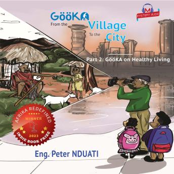 GööKA From the Village to the City | Part 2 - GööKA on Healthy Living: Looking at Life Through the Eyes of Grandfather (Gooka)