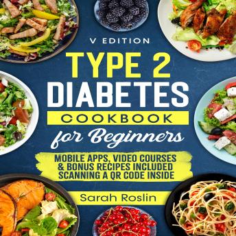 Type 2 Diabetes Cookbook for Beginners: Mastering Balanced, Low-Sugar Eating for Enhanced Well-being and Effective Diabetes Control [V EDITION]