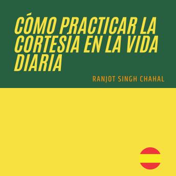 [Spanish] - Cómo Practicar la Cortesía en la Vida Diaria