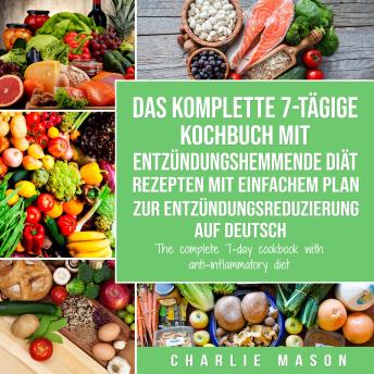 [German] - Das komplette 7-tägige Kochbuch mit entzündungshemmende Diät Rezepten Mit einfachem Plan zur Entzündungsreduzierung Auf Deutsch