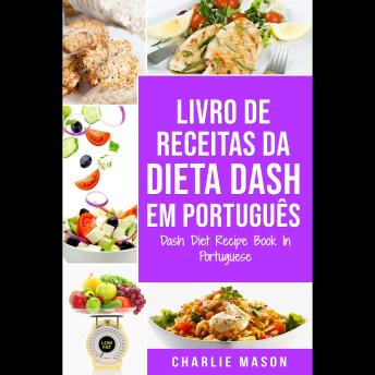 [Portuguese] - Livro de Receitas da Dieta Dash Em português/ Dash Diet Recipe Book In Portuguese