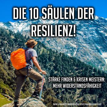 [German] - Die 10 Säulen der Resilienz!: Stärke finden und Krisen meistern: Mehr Widerstandsfähigkeit