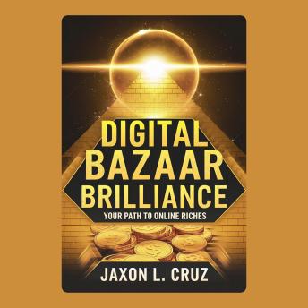 Digital Bazaar Brilliance: Your Path to Online Riches