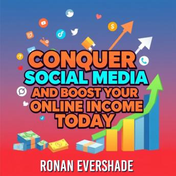 Conquer Social Media and Boost Your Online Income Today: 'Master Social Media Success! Dive into powerful audio lessons to skyrocket your online earnings today!'