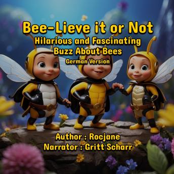 [German] - Bee-Lieve it or Not: Hilarious and Fascinating Buzz About Bees: German Version
