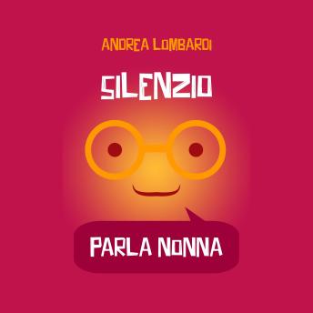 [Italian] - Silenzio, parla nonna: Racconti brevi divertenti