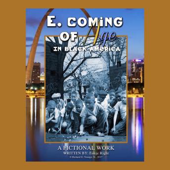E, Coming of Age in Black America: A Fictional Work
