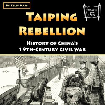 Download Taiping Rebellion: History of China’s 19th-Century Civil War by Kelly Mass
