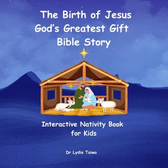 The Birth of Jesus God’s Greatest Gift Bible Story: Interactive Nativity book for Kids