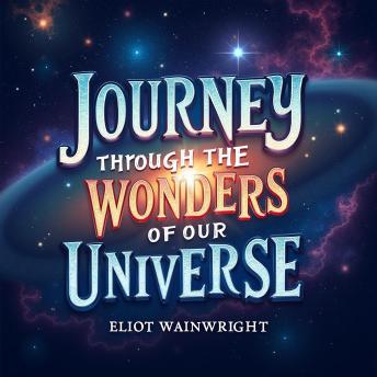 Journey Through the Wonders of Our Universe: 'Unlock the Cosmos! Dive into audio lessons for a stellar journey through our universe.'
