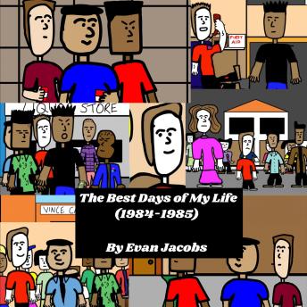 The Best Days of My Life (1984-1985)