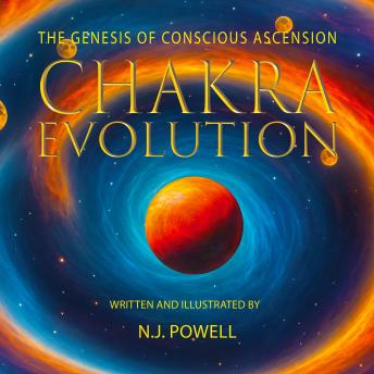 Chakra Evolution: The Genesis of Conscious Ascension