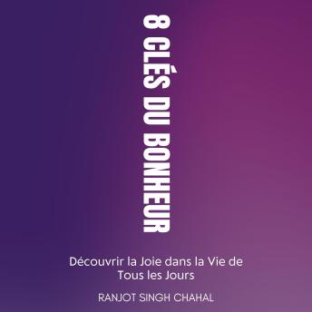 [French] - 8 Clés du Bonheur: Découvrir la Joie dans la Vie de Tous les Jours