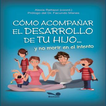[Spanish] - Cómo acompañar el desarrollo de tu hijo: y no morir en el intento