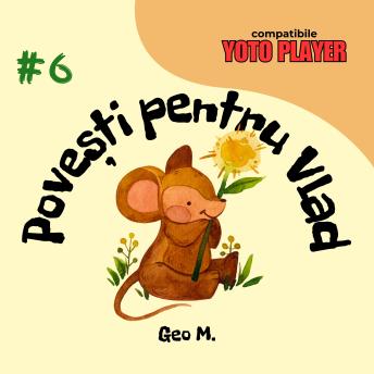 [Romanian] - Povești pentru Vlad - Volumul 6: Povești audio pentru copii în limba română
