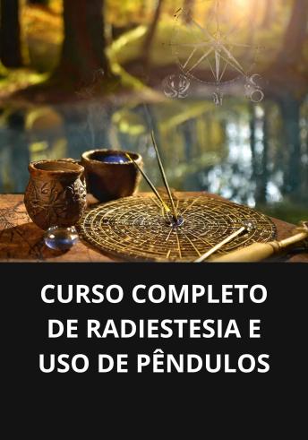 [Portuguese] - Curso completo de radiestesia e uso de pêndulos