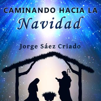 Caminando hacia la Navidad: Prepárate espiritualmente para el Nacimiento de Jesús