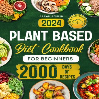 Plant Based Diet Cookbook for Beginners: Discover the Joy of Vegan Cooking with Simple, Wholesome, and Flavorful Recipes [IV EDITION]