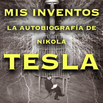 Mis inventos: La autobiografía de Nikola Tesla